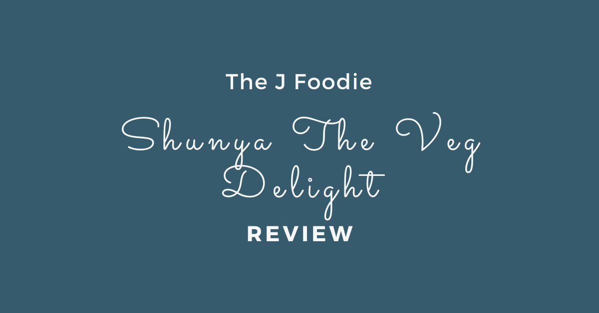 Shunya The Veg Delight Review